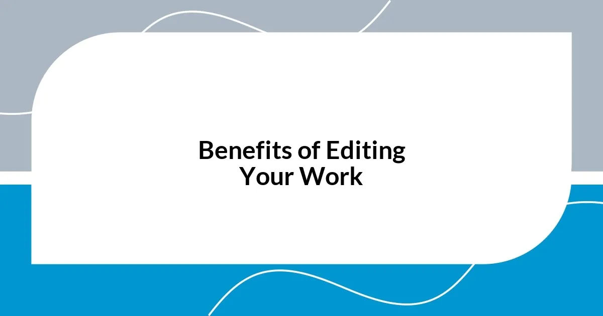 Benefits of Editing Your Work