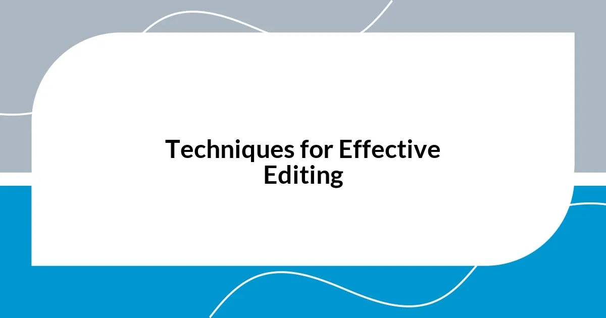 Techniques for Effective Editing