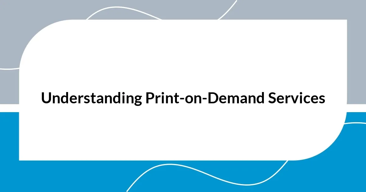 Understanding Print-on-Demand Services