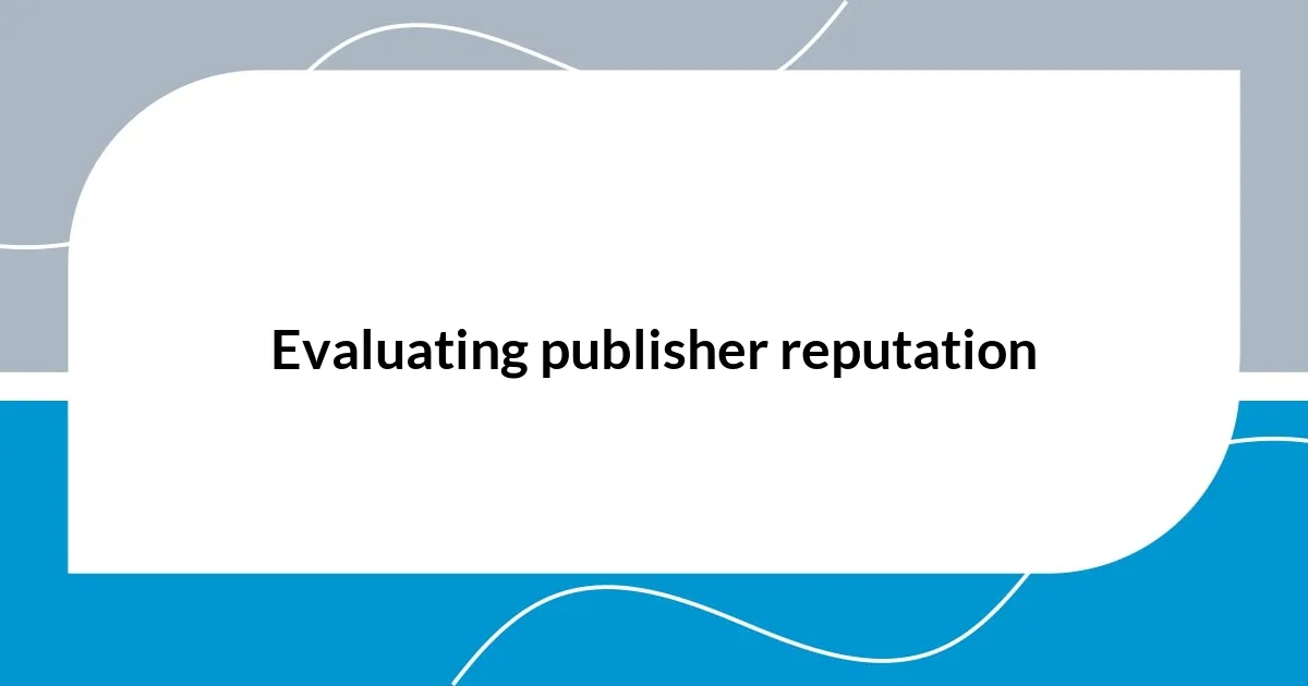 Evaluating publisher reputation