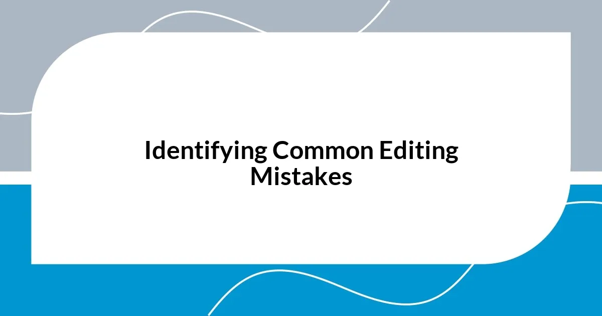 Identifying Common Editing Mistakes