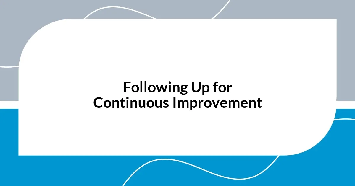 Following Up for Continuous Improvement