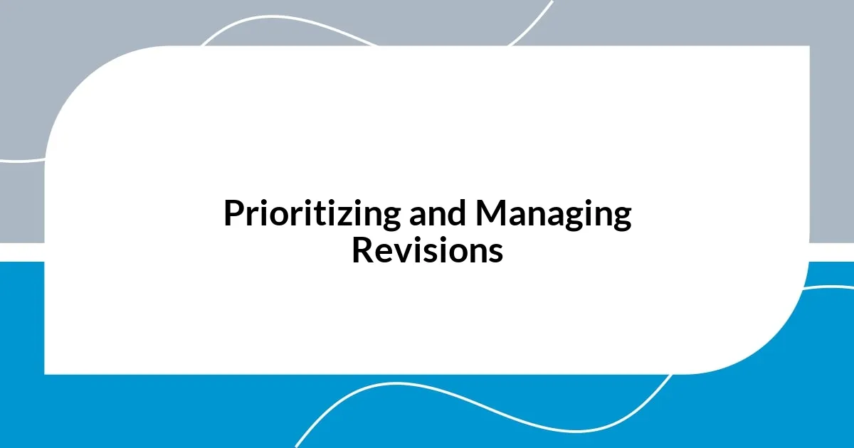 Prioritizing and Managing Revisions