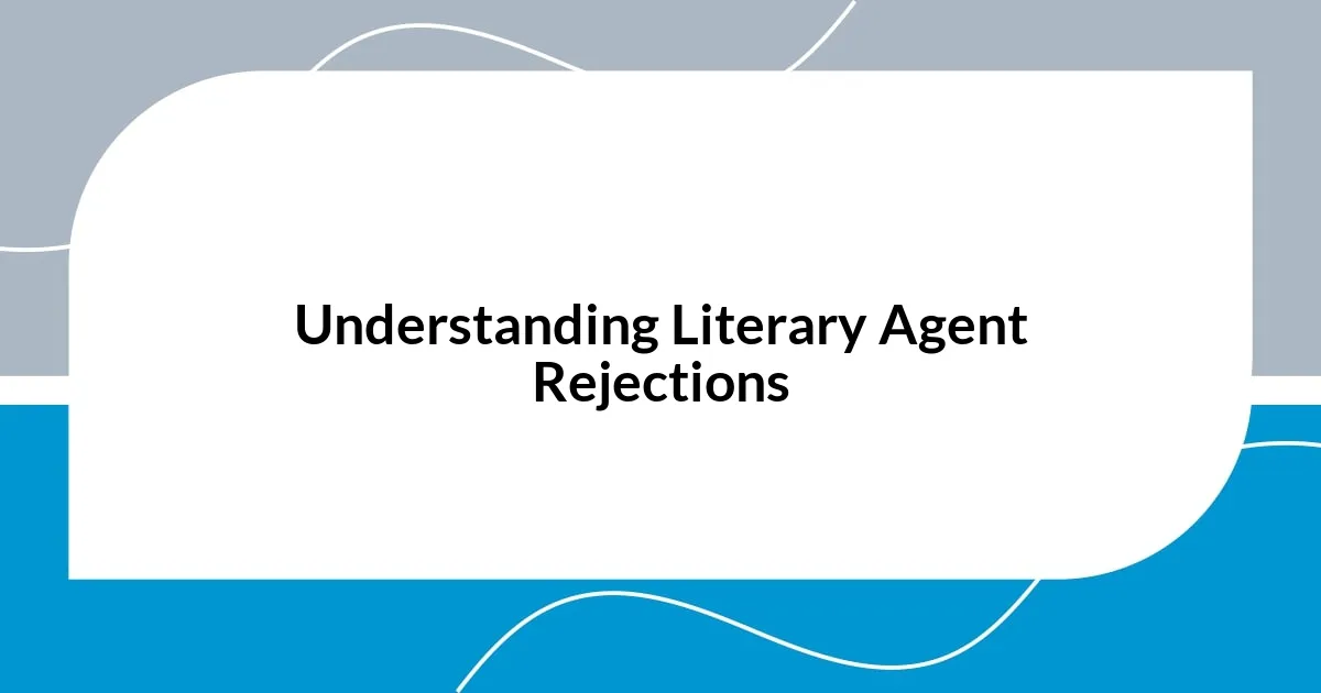 Understanding Literary Agent Rejections