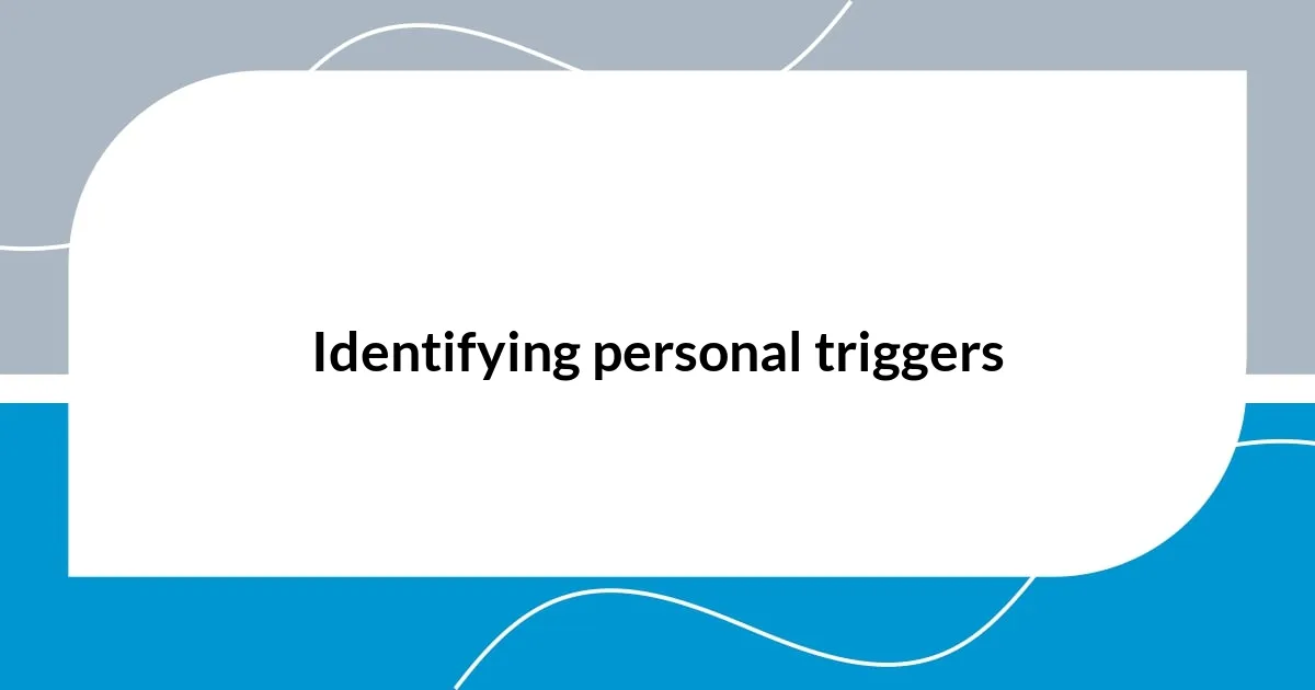 Identifying Personal Triggers