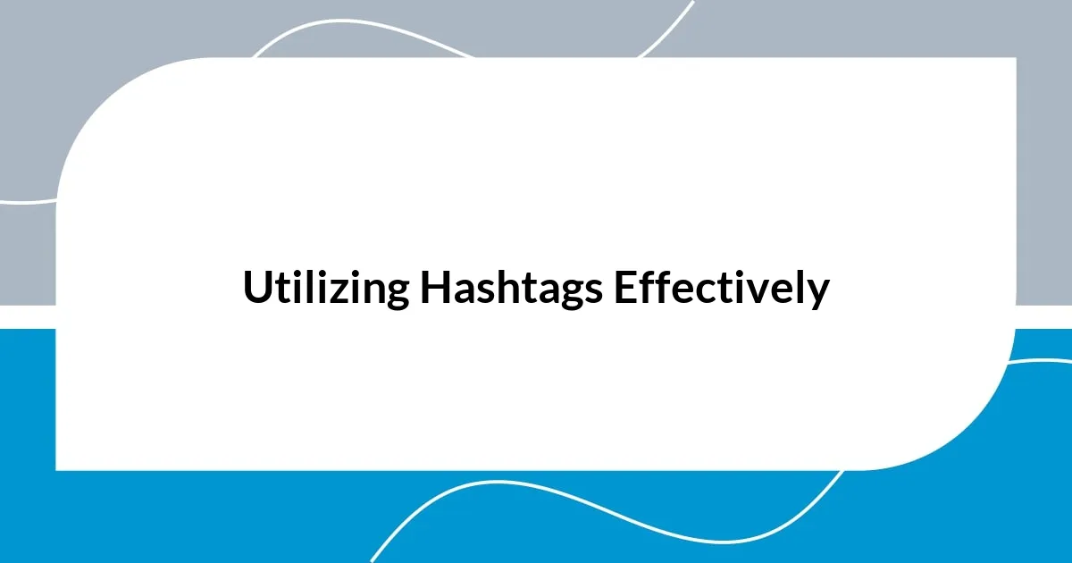 Utilizing Hashtags Effectively