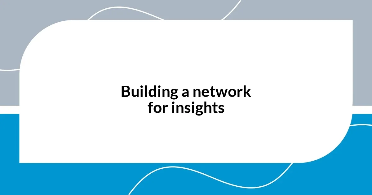 Building a network for insights