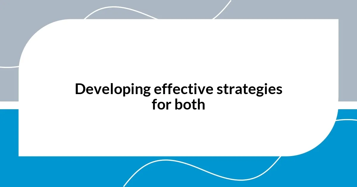 Developing effective strategies for both