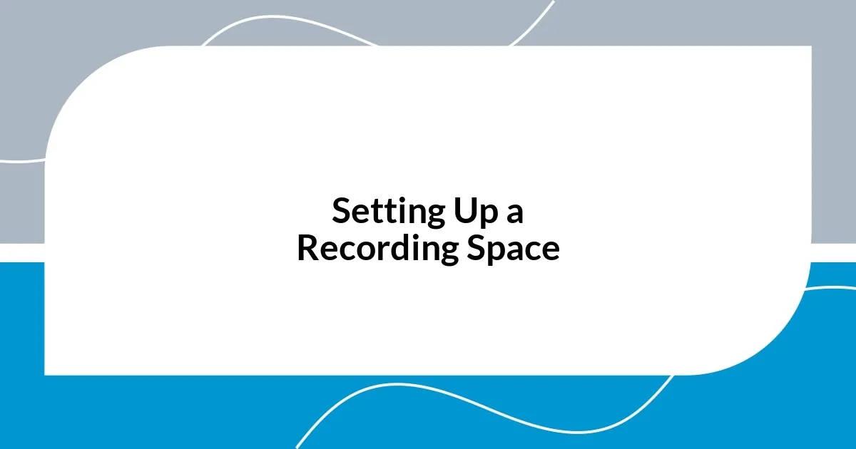 Setting Up a Recording Space