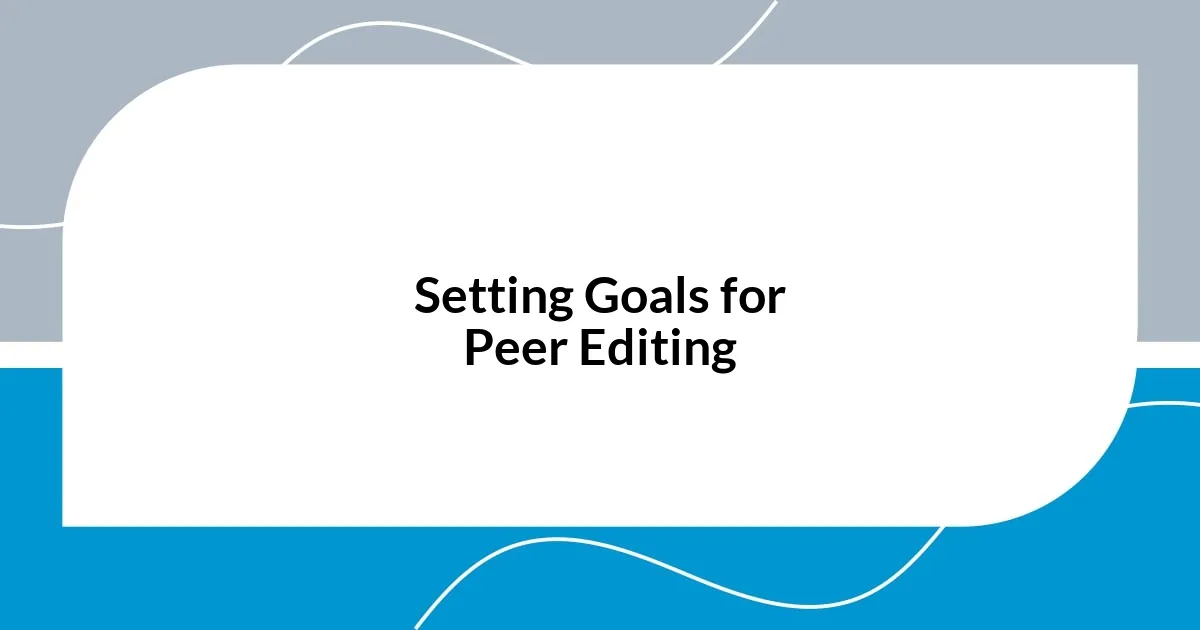 Setting Goals for Peer Editing