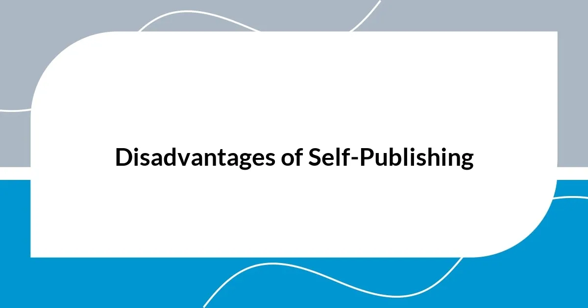 Disadvantages of Self-Publishing