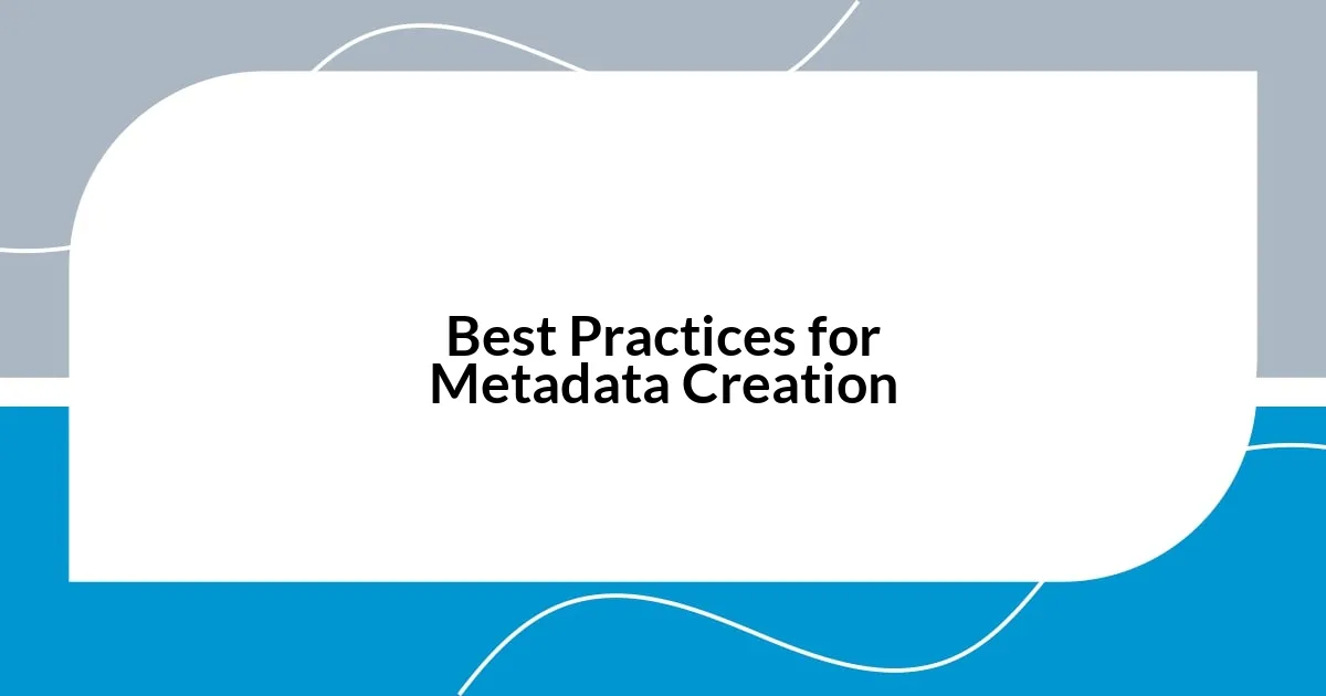 Best Practices for Metadata Creation