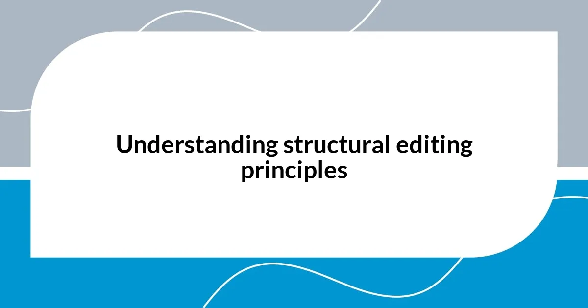 Understanding structural editing principles