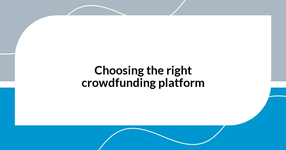 Choosing the right crowdfunding platform