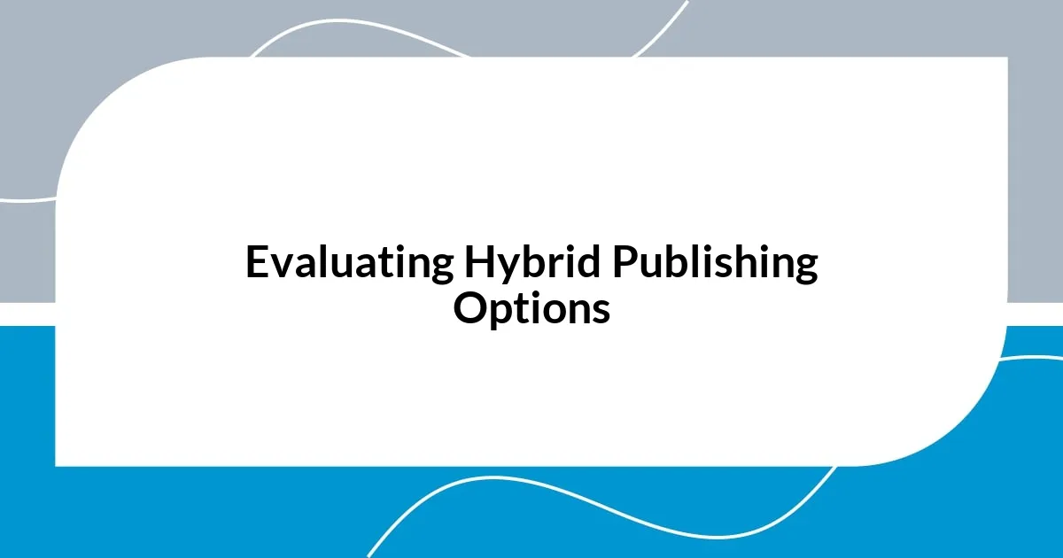 Evaluating Hybrid Publishing Options