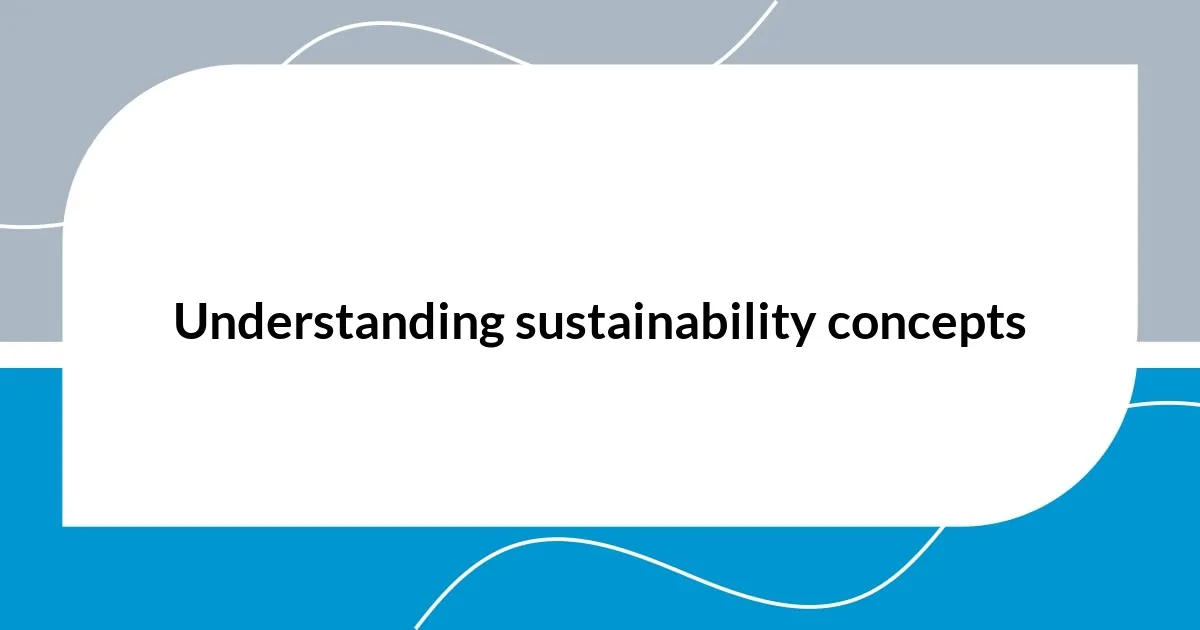 Understanding sustainability concepts