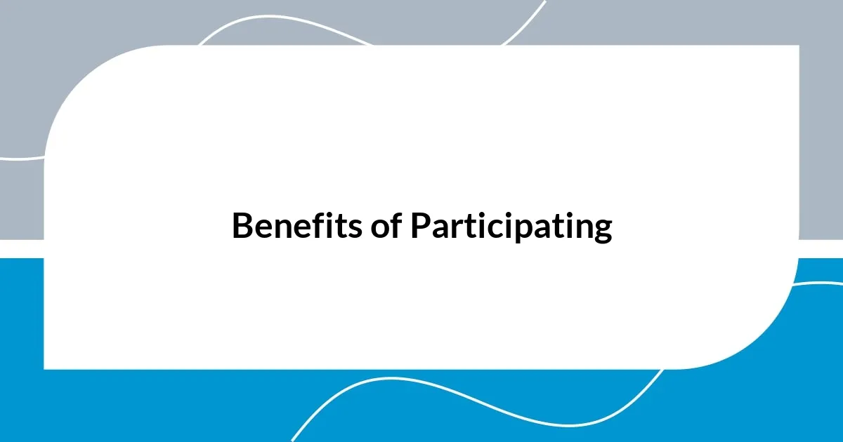 Benefits of Participating