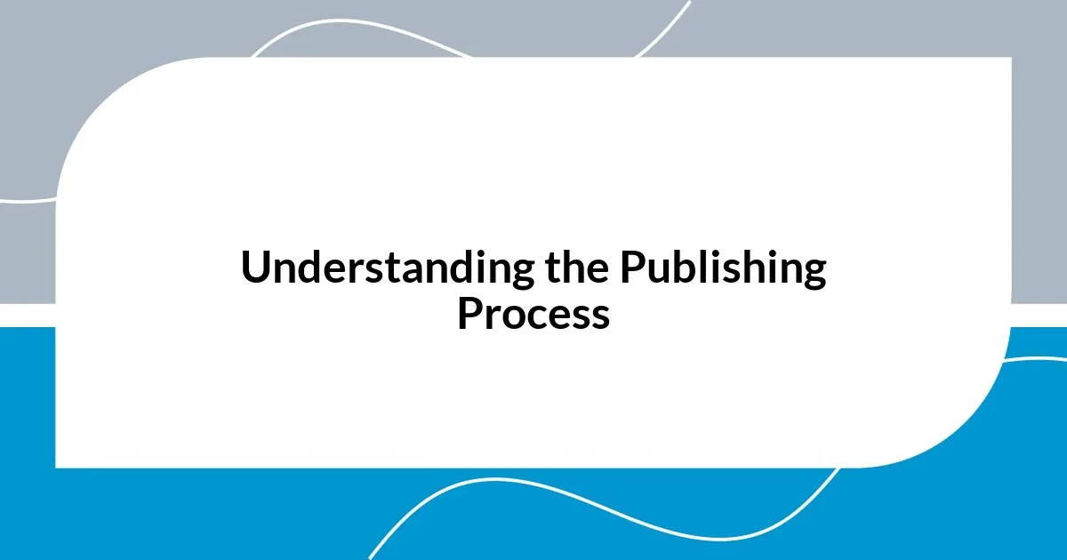 Understanding the Publishing Process