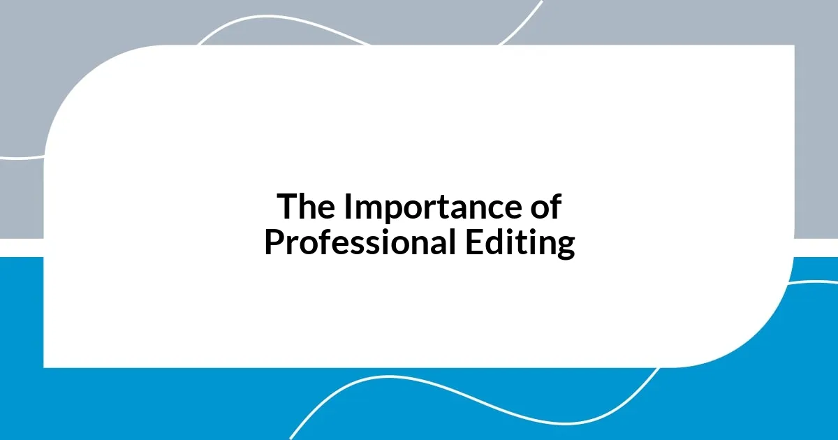 The Importance of Professional Editing