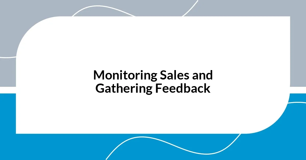 Monitoring Sales and Gathering Feedback